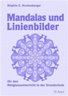 Brigitte E Kochenburger, Brigitte E. Kochenburger - Mandalas und Linienbilder für den Religionsunterricht in der Grundschule