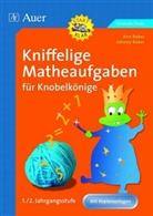 An Baker, Ann Baker, Johnny Baker - Kniffelige Matheaufgaben für Knobelkönige, 1./2. Jahrgangsstufe