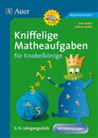 An Baker, Ann Baker, Johnny Baker - Kniffelige Matheaufgaben für Knobelkönige, 5./6. Jahrgangsstufe