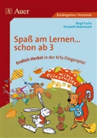 Birgi Fuchs, Birgit Fuchs, Elisabeth Rodenwald, Elisabeth Rothenwald - Spaß am Lernen . . . schon ab 3: Endlich Herbst in der Kita Fliegenpilz!
