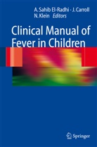 James Caroll, A. Sahib El-Radhi, Nigel Klein, James Caroll, Jame Carroll, James Carroll... - Clinical Manual of Fever in Children