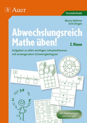Bettne, Bettner, Marco Bettner, Dinge, Dinges, … - Abwechslungsreich Mathe üben, 2. Klasse Aufgaben zu allen wichtigen Lehrplanthemen mit ansteigendem Schwierigkeitsgrad. Mit Kopiervorlagen und Lösungen. Grundschule