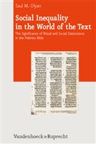 Saul M. Olyan - Social Inequalitiy in the World of the Text: The Significance of Ritual and Social Distinctions in the Hebrew Bible