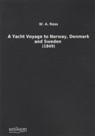 W A Ross, W. A. Ross - A Yacht Voyage to Norway, Denmark and Sweden