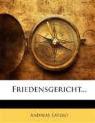 Andreas Latzko - Friedensgericht...