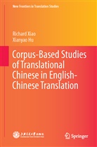 Xianyao Hu, Richar Xiao, Richard Xiao - Corpus-Based Studies of Translational Chinese in English-Chinese Translation