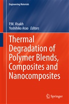 Arao, Arao, Yoshihiko Arao, M Visakh, P M Visakh, P. M. Visakh - Thermal Degradation of Polymer Blends, Composites and Nanocomposites