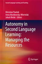 Jakub Bielak, Pawlak Miros aw, Pawlak Miroslaw, Ann Mystkowska-Wiertelak, Anna Mystkowska-Wiertelak, Miros¿aw Pawlak... - Autonomy in Second Language Learning: Managing the Resources