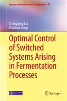 Zhaohua Gong, Chongyan Liu, Chongyang Liu - Optimal Control of Switched Systems Arising in Fermentation Processes