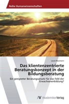 Laura Naumann - Das klientenzentrierte Beratungskonzept in der Bildungsberatung