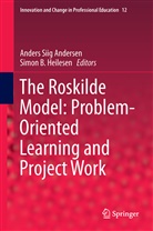 Anders Siig Andersen, B Heilesen, B Heilesen, Simon B. Heilesen, Ander Siig Andersen, Anders Siig Andersen - The Roskilde Model: Problem-Oriented Learning and Project Work