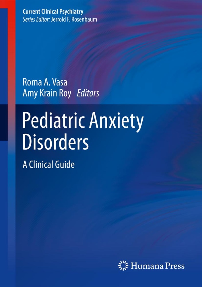 Rom A Vasa, Roma A Vasa,  Krain Roy,  Krain Roy, Amy Krain Roy, Roma A. Vasa - Pediatric Anxiety Disorders - A Clinical Guide