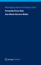 Ana Maria Herrero-Beites, Fernand Perez-Ruiz, Fernando Perez-Ruiz - Managing Gout in Primary Care