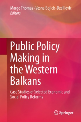 Bojicic-Dzelilovic,  Bojicic-Dzelilovic, Vesna Bojicic-Dzelilovic, Marg Thomas, Margo Thomas - Public Policy Making in the Western Balkans - Case Studies of Selected Economic and Social Policy Reforms
