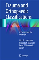 Peter V. Giannoudis, Nikolao K Kanakaris, Nikolaos K Kanakaris, Nikolaos K. Kanakaris, Nick C. Lasanianos, Nick G. Lasanianos... - Trauma and Orthopaedic Classifications