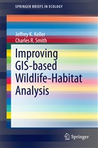 Jeffrey Keller, Jeffrey K Keller, Jeffrey K. Keller, Charles R Smith, Charles R. Smith - Improving GIS-based Wildlife-Habitat Analysis