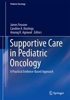 Carolin A Hastings, Caroline A Hastings, Anurag Agrawal, Anurag K. Agrawal, James Feusner, James H. Feusner... - Supportive Care in Pediatric Oncology