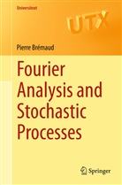 Pierre Brémaud - Fourier Analysis and Stochastic Processes