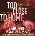Linwood Barclay, Jeff Harding - Too Close to Home (Hörbuch)