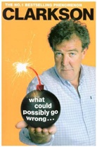 Jeremy Clarkson - What Could Possibly Go Wrong...