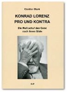 Günther Stark - Konrad Lorenz pro und kontra. Die Welt schuf den Geist nach ihrem Bilde