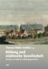 Henrik Eberle, Markus Friedrich, Juliane Jacobi, Dieter John, Martin Kintzinger, Jessika Piechocki... - Bildung und städtische Gesellschaft