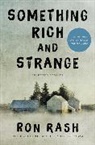 Ron Rash - Something Rich and Strange