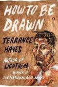 Terrance Hayes - How to Be Drawn