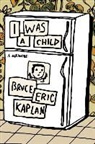 Bruce Eric Kaplan - I Was a Child