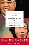 Blaine Harden - The Great Leader and the Fighter Pilot