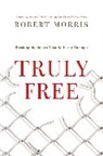 Robert Morris - Truly Free