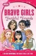 Thomas Nelson,  Thomas Nelson,  Thomas Nelson Publishers,  Zondervan - Brave Girls: Faithful Friends - A 90-Day Devotional