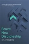 Max Anders, Max E. Anders - Brave New Discipleship