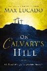 Max Lucado - On Calvary''s Hill