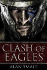 Alan Smale - Clash of Eagles