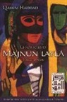 Qassim Haddad, Qassim/ Ghazoul Haddad - Chronicles of Majnun Layla and Selected Poems