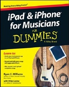 Mike Levine, Ryan C Williams, Ryan C. Williams, Ryan C. Levine Williams - Ipad and Iphone for Musicians for Dummies