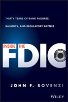 JF Bovenzi, John F Bovenzi, John F. Bovenzi - Inside the Fdic Thirty Years of Bank Failures, Bailouts, and