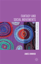 J Ormrod, J. Ormrod, James Ormrod, James S. Ormrod - Fantasy and Social Movements