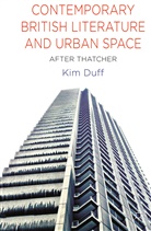 K Duff, K. Duff, Kim Duff, Kimberley Duff - Contemporary British Literature and Urban Space