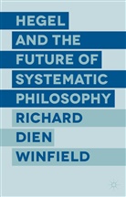 R Winfield, R. Winfield, Richard Dien Winfield - Hegel and the Future of Systematic Philosophy