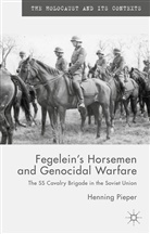 H Pieper, H. Pieper, Henning Pieper - Fegelein''s Horsemen and Genocidal Warfare