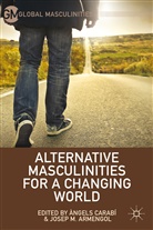 Angels Armengol Carabi, Armengol, Armengol, J. Armengol, Josep M. Armengol, A. Carabi... - Alternative Masculinities for a Changing World