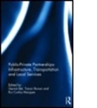Germa Brown Bel, Germa Bel, Germà Bel, Trevor Brown, Brown Trevor, Rui Cunha Marques... - Public Private Partnerships: Infrastructure, Transportation and