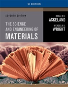 Donald Askeland, Donald (Missouri University of Science and Technology Askeland, Donald R. Askeland, Wendelin Wright, Wendelin (Bucknell University) Wright, Wendelin J. Wright - Science and Engineering of Materials, SI Edition