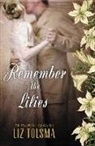 Liz Tolsma - Remember the Lilies