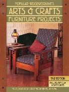 Editors of Popular Woodworking, Popular Woodworking, Popular Woodworking Editors - Popular Woodworking''s Arts & Crafts Furniture Projects