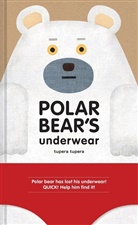 Tupera Tupera, Tupera Tupera - Polar Bear''s Underwear