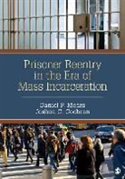 Joshua C Cochran, Joshua C. Cochran, Joshua C. C. Cochran, Cochran Joshua C., Daniel P Mears, Daniel P. Mears... - Prisoner Reentry in the Era of Mass Incarceration