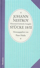 Johann Nestroy, Pete Haida, Peter Haida - Sämtliche Werke. Historisch-kritische Ausgabe: Stücke. Tl.18/2